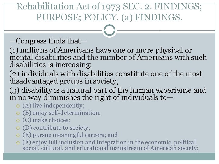 Rehabilitation Act of 1973 SEC. 2. FINDINGS; PURPOSE; POLICY. (a) FINDINGS. —Congress finds that—