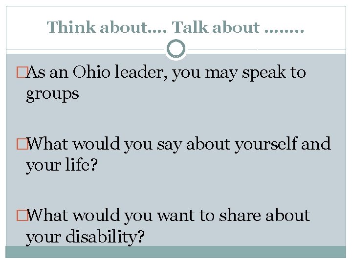 Think about…. Talk about ……. . �As an Ohio leader, you may speak to