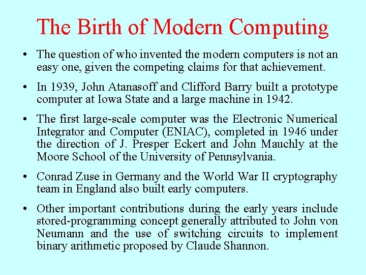 The Birth of Modern Computing • The question of who invented the modern computers