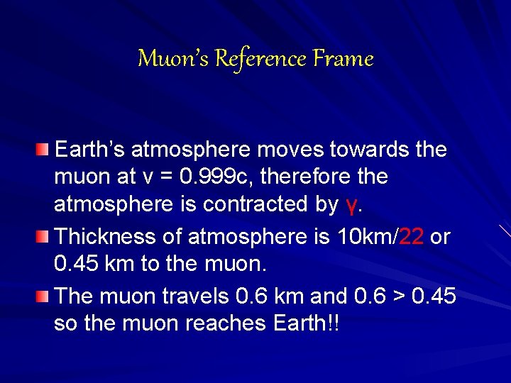 Muon’s Reference Frame Earth’s atmosphere moves towards the muon at v = 0. 999