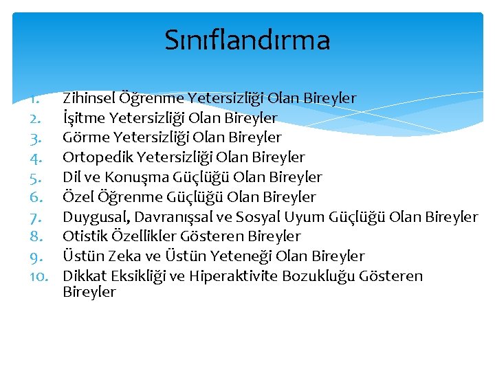 Sınıflandırma 1. 2. 3. 4. 5. 6. 7. 8. 9. 10. Zihinsel Öğrenme Yetersizliği