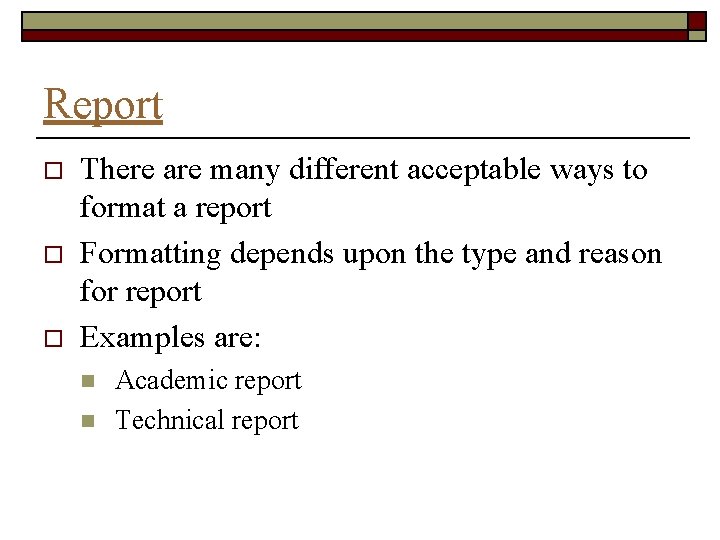 Report o o o There are many different acceptable ways to format a report Report o o o There are many different acceptable ways to format a report