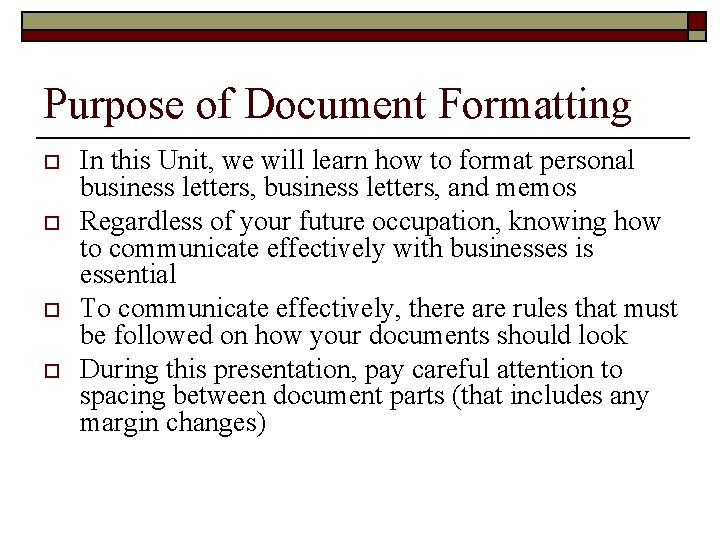 Purpose of Document Formatting o o In this Unit, we will learn how to