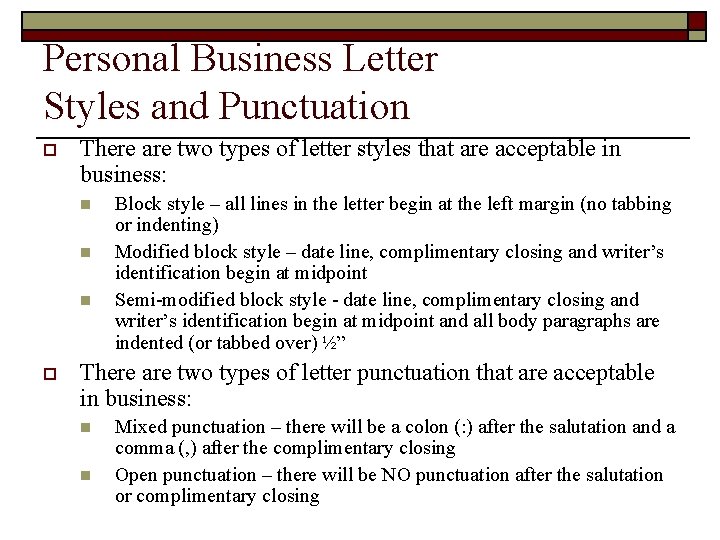 Personal Business Letter Styles and Punctuation o There are two types of letter styles Personal Business Letter Styles and Punctuation o There are two types of letter styles