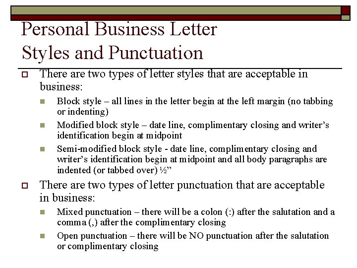 Personal Business Letter Styles and Punctuation o There are two types of letter styles