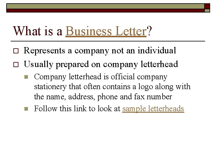 What is a Business Letter? o o Represents a company not an individual Usually What is a Business Letter? o o Represents a company not an individual Usually