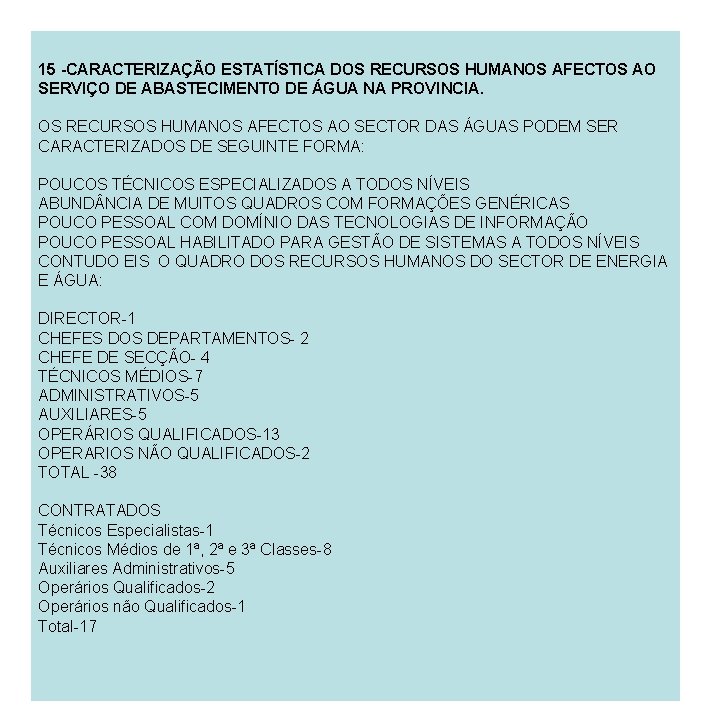 15 -CARACTERIZAÇÃO ESTATÍSTICA DOS RECURSOS HUMANOS AFECTOS AO SERVIÇO DE ABASTECIMENTO DE ÁGUA NA