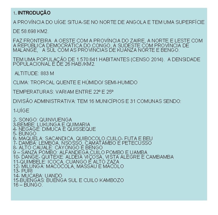 1. INTRODUÇÃO A PROVÍNCIA DO UÍGE SITUA-SE NO NORTE DE ANGOLA E TEM UMA