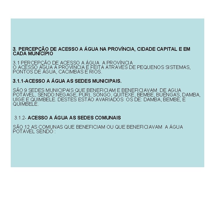 3. PERCEPÇÃO DE ACESSO A ÁGUA NA PROVÍNCIA, CIDADE CAPITAL E EM CADA MUNICÍPIO