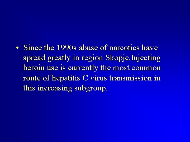  • Since the 1990 s abuse of narcotics have spread greatly in region