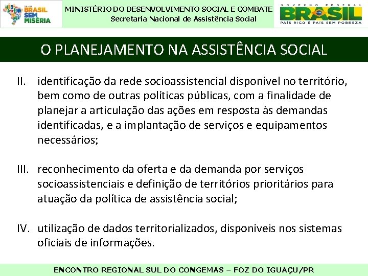 MINISTÉRIO DO DESENVOLVIMENTO SOCIAL E COMBATE À FOME Secretaria Nacional de Assistência Social O