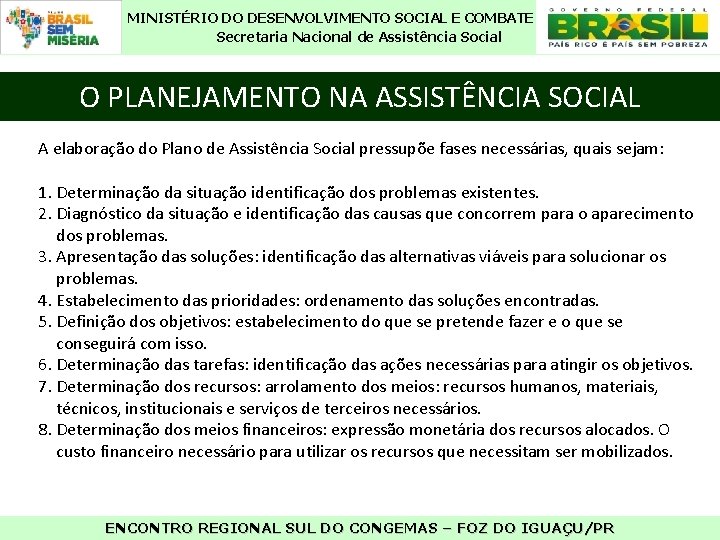 MINISTÉRIO DO DESENVOLVIMENTO SOCIAL E COMBATE À FOME Secretaria Nacional de Assistência Social O