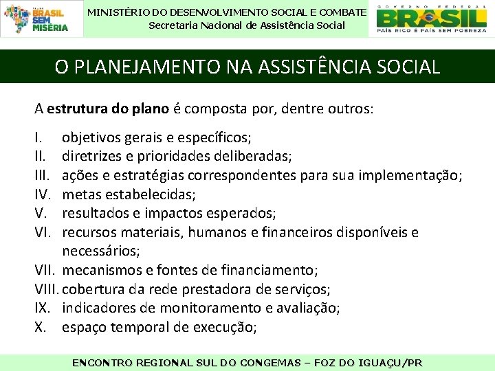 MINISTÉRIO DO DESENVOLVIMENTO SOCIAL E COMBATE À FOME Secretaria Nacional de Assistência Social O