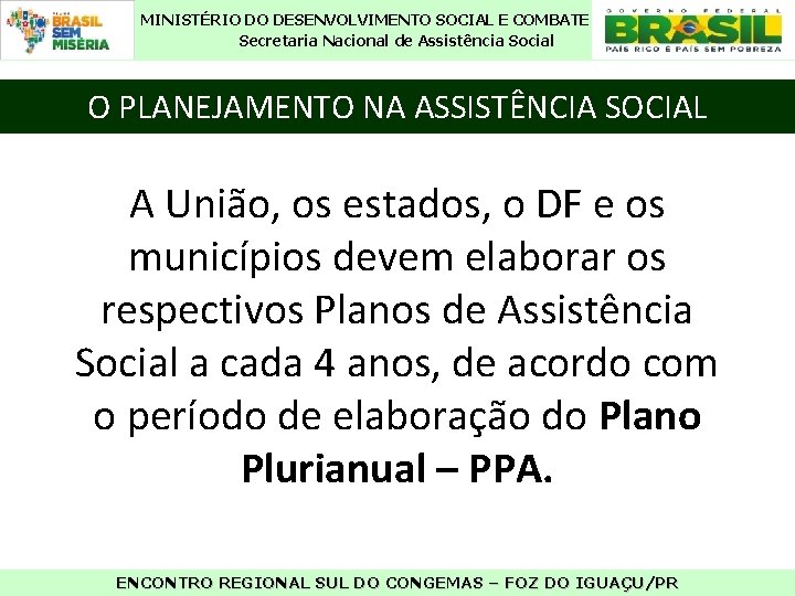 MINISTÉRIO DO DESENVOLVIMENTO SOCIAL E COMBATE À FOME Secretaria Nacional de Assistência Social O