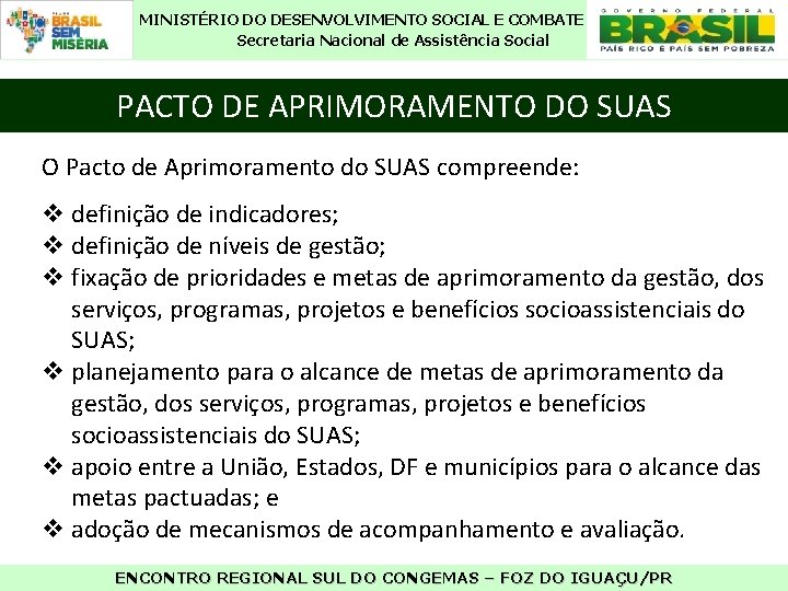 MINISTÉRIO DO DESENVOLVIMENTO SOCIAL E COMBATE À FOME Secretaria Nacional de Assistência Social PACTO