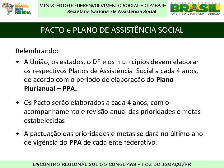 MINISTÉRIO DO DESENVOLVIMENTO SOCIAL E COMBATE À FOME Secretaria Nacional de Assistência Social PACTO