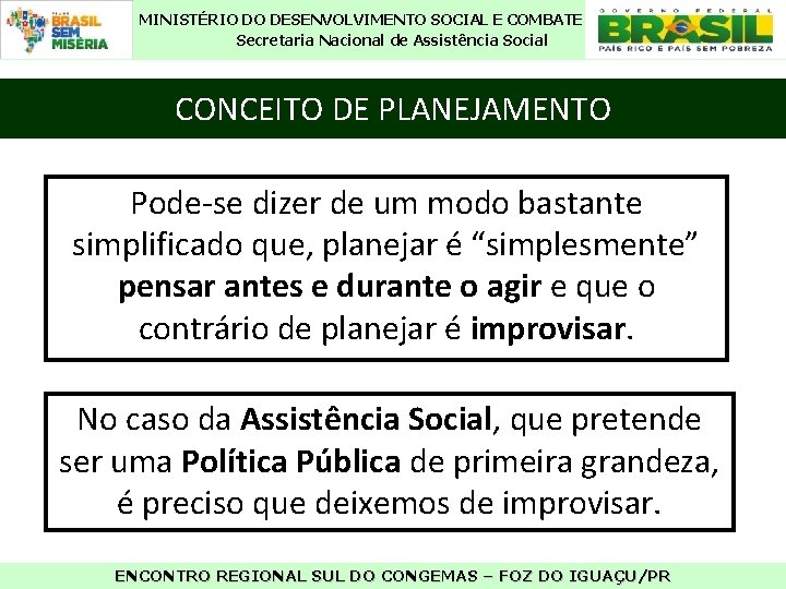 MINISTÉRIO DO DESENVOLVIMENTO SOCIAL E COMBATE À FOME Secretaria Nacional de Assistência Social CONCEITO