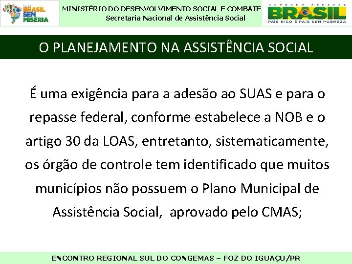 MINISTÉRIO DO DESENVOLVIMENTO SOCIAL E COMBATE À FOME Secretaria Nacional de Assistência Social O