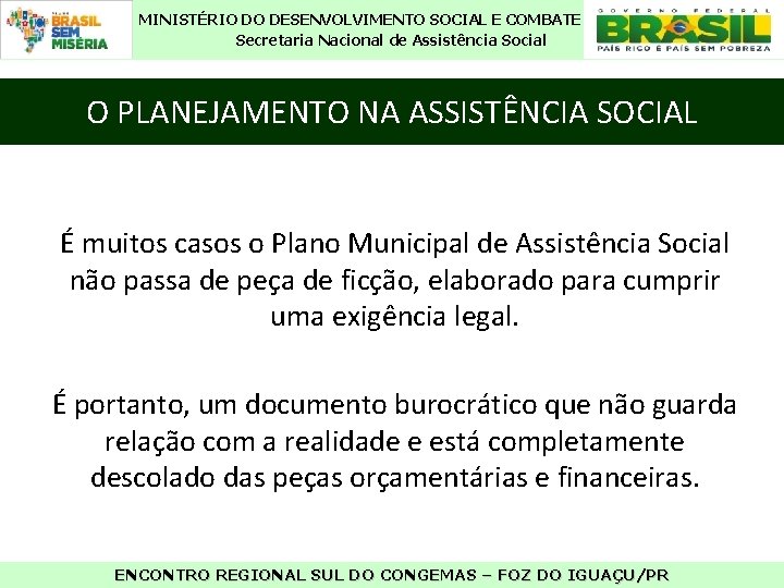 MINISTÉRIO DO DESENVOLVIMENTO SOCIAL E COMBATE À FOME Secretaria Nacional de Assistência Social O