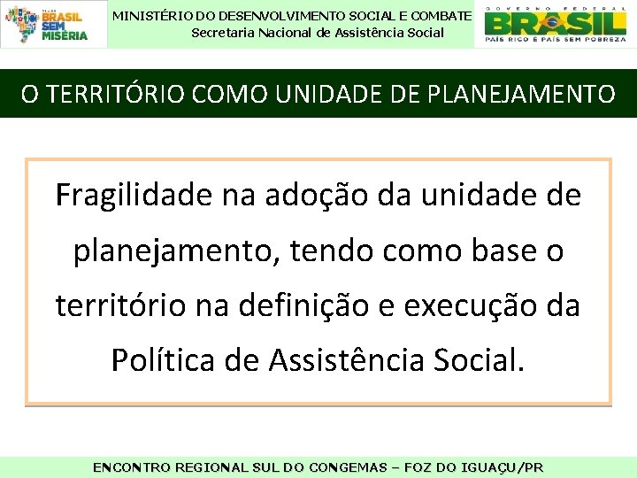 MINISTÉRIO DO DESENVOLVIMENTO SOCIAL E COMBATE À FOME Secretaria Nacional de Assistência Social O
