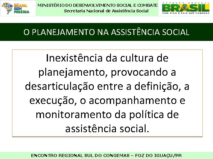 MINISTÉRIO DO DESENVOLVIMENTO SOCIAL E COMBATE À FOME Secretaria Nacional de Assistência Social O