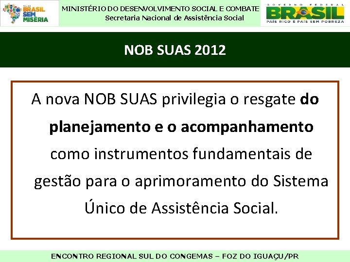 MINISTÉRIO DO DESENVOLVIMENTO SOCIAL E COMBATE À FOME Secretaria Nacional de Assistência Social NOB