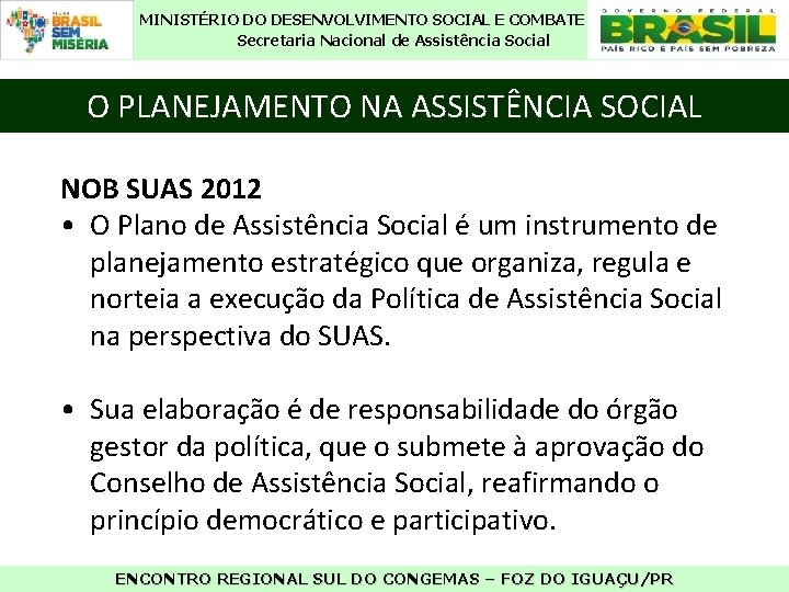 MINISTÉRIO DO DESENVOLVIMENTO SOCIAL E COMBATE À FOME Secretaria Nacional de Assistência Social O