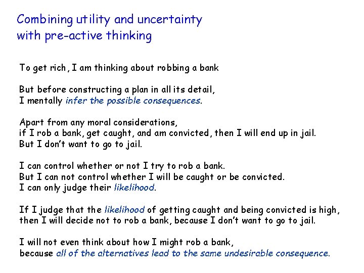 Combining utility and uncertainty with pre-active thinking To get rich, I am thinking about
