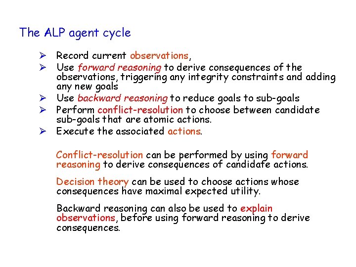 The ALP agent cycle Ø Record current observations, Ø Use forward reasoning to derive