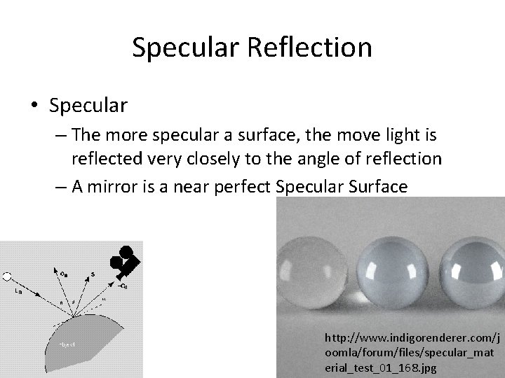 Specular Reflection • Specular – The more specular a surface, the move light is