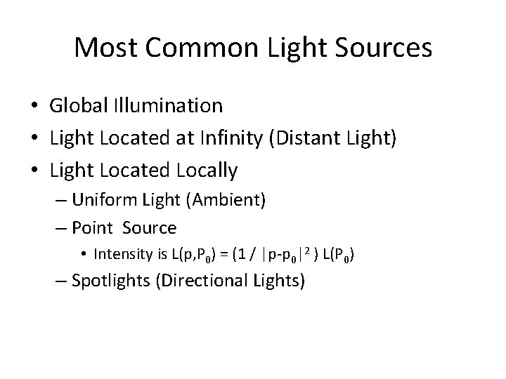 Most Common Light Sources • Global Illumination • Light Located at Infinity (Distant Light)