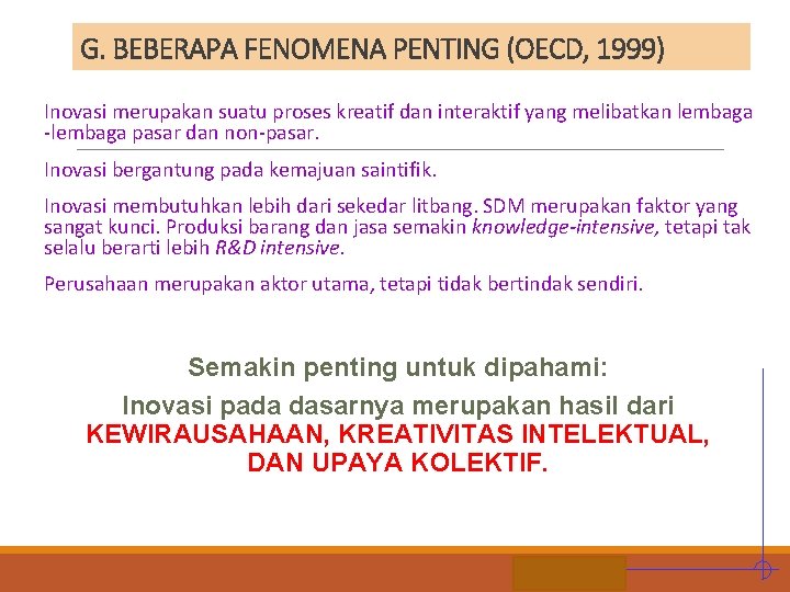 G. BEBERAPA FENOMENA PENTING (OECD, 1999) Inovasi merupakan suatu proses kreatif dan interaktif yang