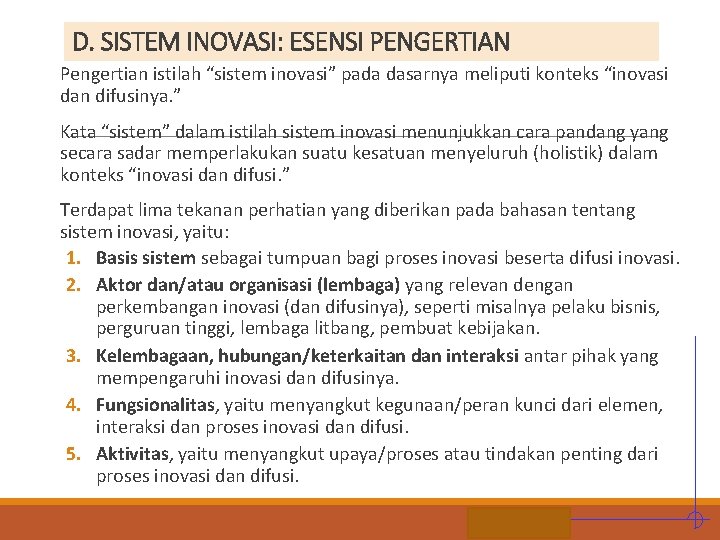 D. SISTEM INOVASI: ESENSI PENGERTIAN Pengertian istilah “sistem inovasi” pada dasarnya meliputi konteks “inovasi