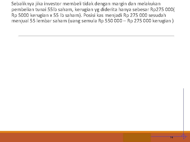 Sebaliknya jika investor membeli tidak dengan margin dan melakukan pembelian tunai 55 lb saham,