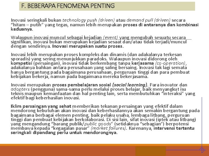 F. BEBERAPA FENOMENA PENTING Inovasi seringkali bukan technology push (driven) atau demand pull (driven)