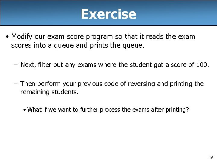 Exercise • Modify our exam score program so that it reads the exam scores