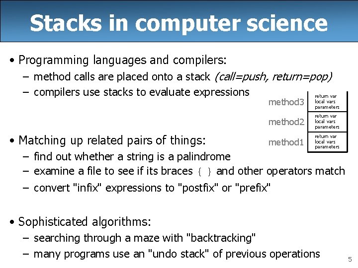 Stacks in computer science • Programming languages and compilers: – method calls are placed