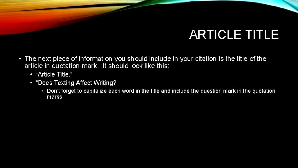 ARTICLE TITLE • The next piece of information you should include in your citation