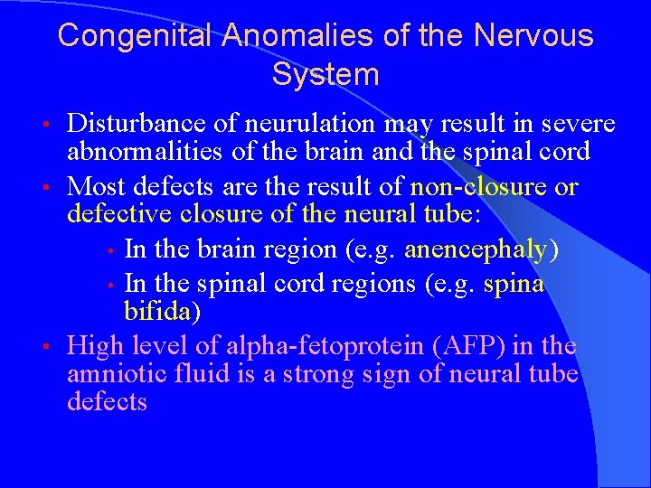 Congenital Anomalies of the Nervous System Disturbance of neurulation may result in severe abnormalities