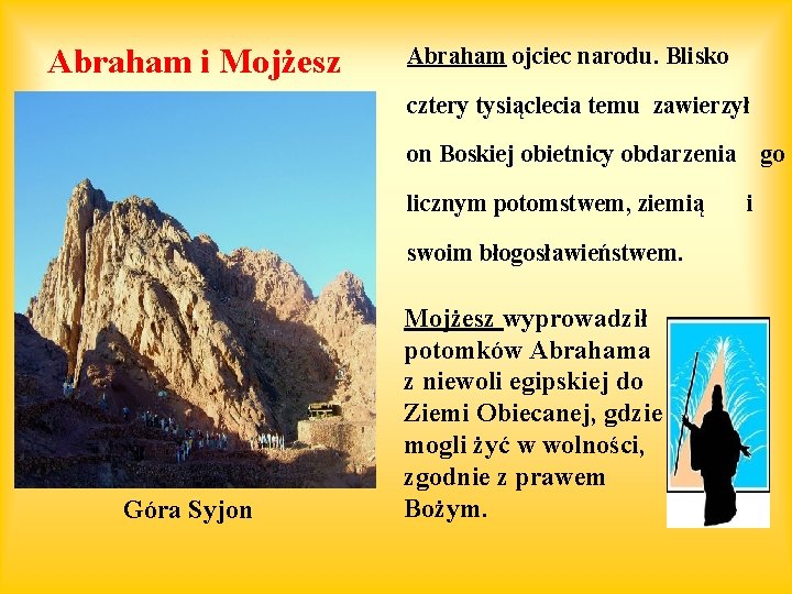Abraham i Mojżesz Abraham ojciec narodu. Blisko cztery tysiąclecia temu zawierzył on Boskiej obietnicy
