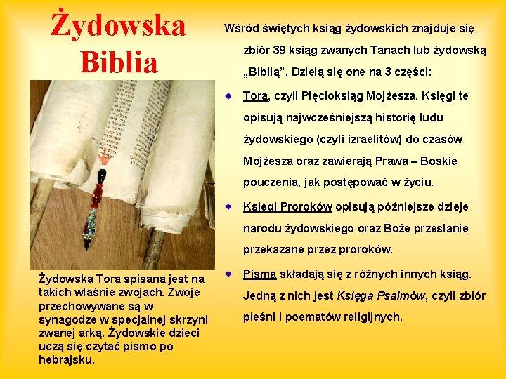 Żydowska Biblia Wśród świętych ksiąg żydowskich znajduje się zbiór 39 ksiąg zwanych Tanach lub