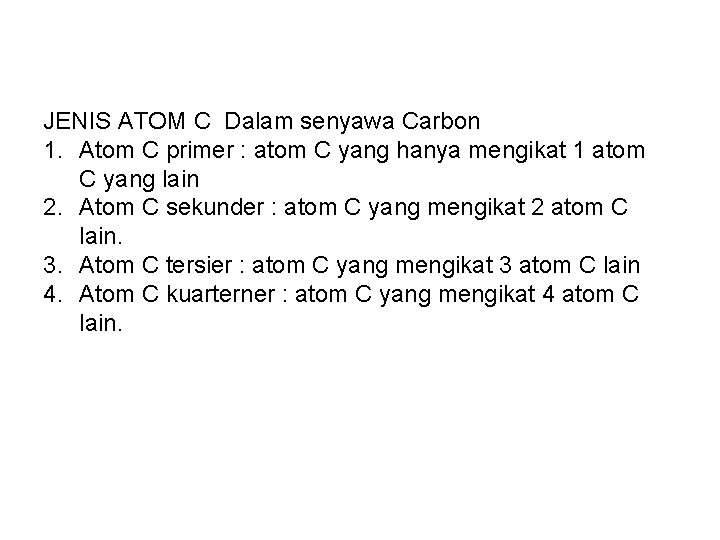 JENIS ATOM C Dalam senyawa Carbon 1. Atom C primer : atom C yang