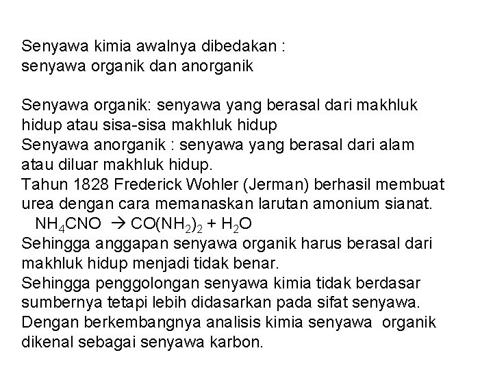 Senyawa kimia awalnya dibedakan : senyawa organik dan anorganik Senyawa organik: senyawa yang berasal