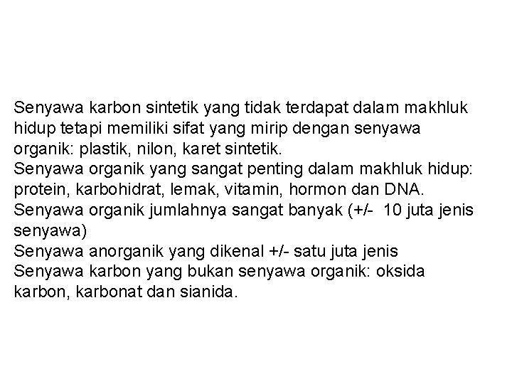 Senyawa karbon sintetik yang tidak terdapat dalam makhluk hidup tetapi memiliki sifat yang mirip