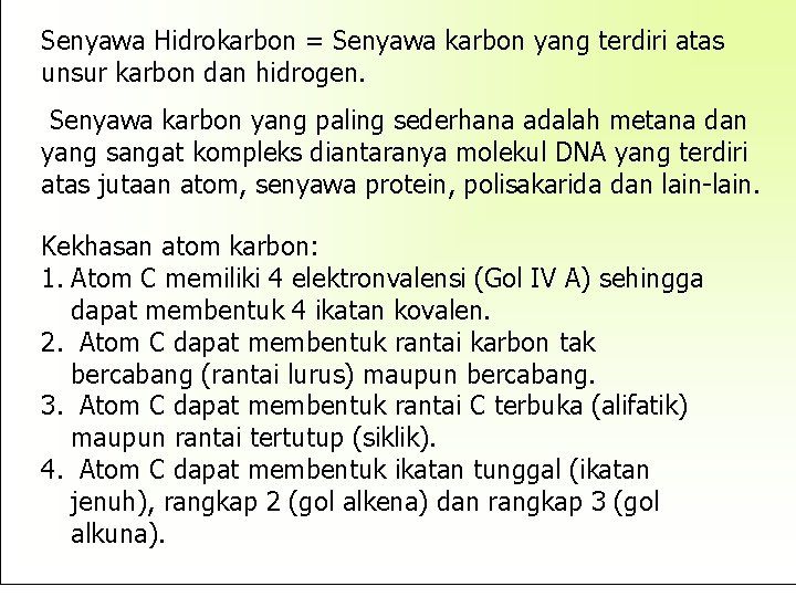 Senyawa Hidrokarbon = Senyawa karbon yang terdiri atas unsur karbon dan hidrogen. Senyawa karbon