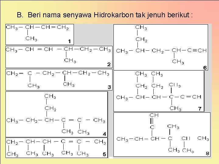 B. Beri nama senyawa Hidrokarbon tak jenuh berikut : 