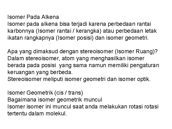Isomer Pada Alkena Isomer pada alkena bisa terjadi karena perbedaan rantai karbonnya (Isomer rantai