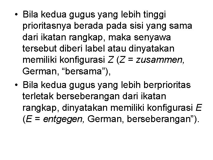  • Bila kedua gugus yang lebih tinggi prioritasnya berada pada sisi yang sama