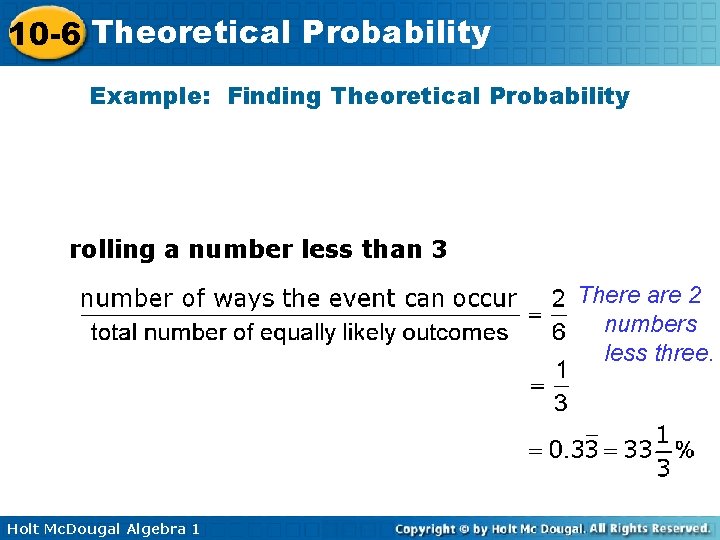 10 -6 Theoretical Probability Example: Finding Theoretical Probability rolling a number less than 3
