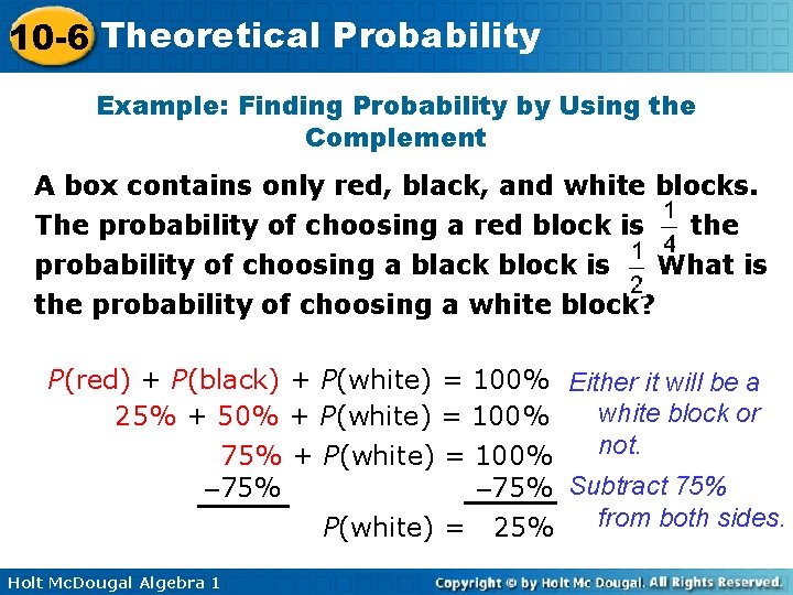 10 -6 Theoretical Probability Example: Finding Probability by Using the Complement A box contains